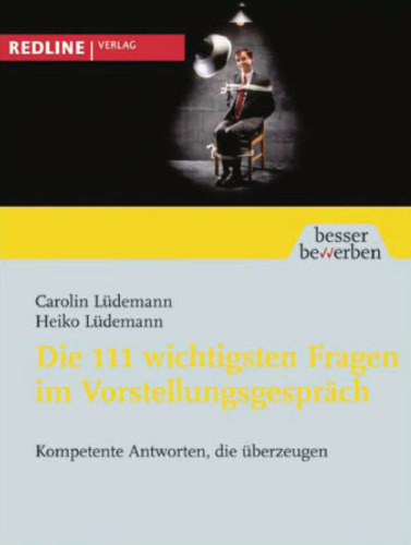 Die 111 wichtigsten Fragen im Vorstellungsgespräch: Kompetente Antworten, die überzeugen