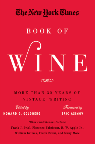 The New York Times Book of Wine: More Than 30 Years of Vintage Writing