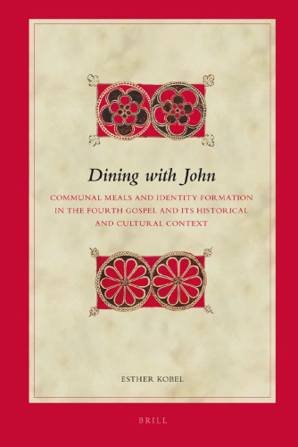 Dining With John: Communal Meals and Identity Formation in the Fourth Gospel and Its Historical and Cultural Context