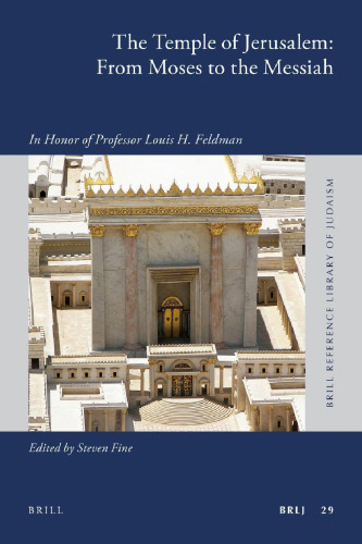 The Temple of Jerusalem: From Moses to the Messiah. In Honor of Professor Louis H. Feldman