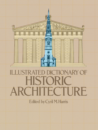 Illustrated dictionary of historic architecture