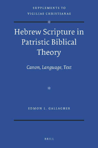 Hebrew Scripture in Patristic Biblical Theory: Canon, Language, Text