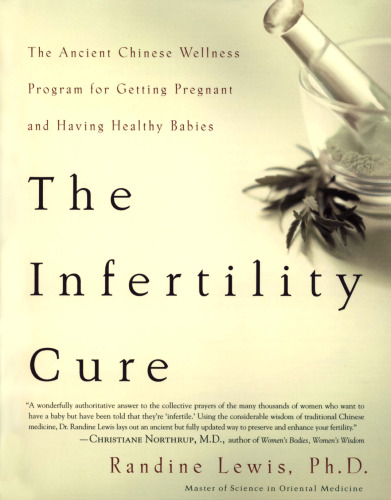 The infertility cure: The ancient Chinese wellness program for getting pregnant and having healthy babies