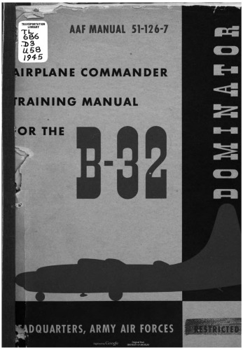 Airplane Commander Training Manual - B-32 (Dominator) bomber [AAF Manual 51-126-7]