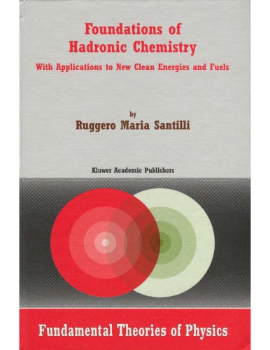 Foundations of Hadronic Chemistry - With Applns to Clean Energy... [physics]