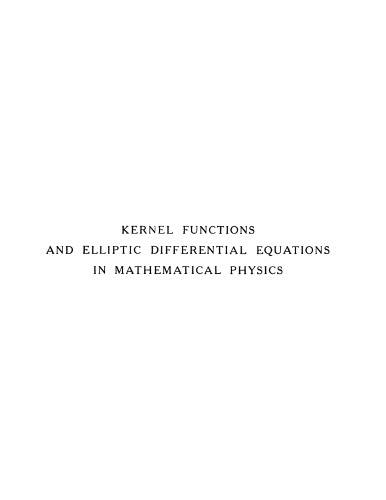 Kernel Functions and Elliptic Differential Eqns in Math. Physics