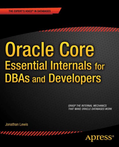 Oracle Core - Essential Internals for DBAs, Devels.