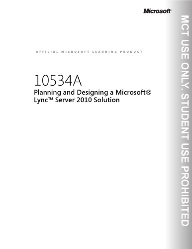 Planning, Designing a MS Lync Server 2010 Soln. [Course 10534A] [Trainer Hbk.]