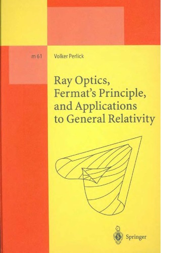 Ray Optics, Fermat's Principle, and Applns to General Relativity