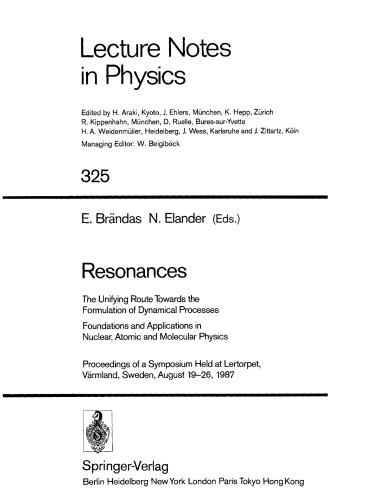 Resonances: The Unifying Route Towards the Formulation of Dynamical Processes: Foundations and Applications in Nuclear, Atomic and Molecular Physics: Proceedings of a Symposium Held at Lertorpet, Värmland, Sweden, August 19-26, 1987