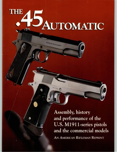 The .45 Automatic [Amer. Rifleman Reprint]