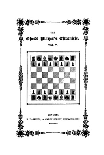The Chess Player's Chronicle, Vol. 5