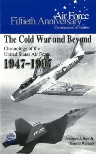 The Cold War and Beyond - Chronology of the USAF, 1947-97