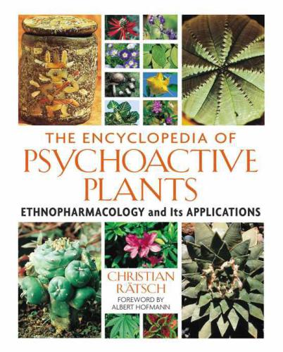 The Encyc. of Psychoactive Plants - Ethnopharmacol., Its Applns.