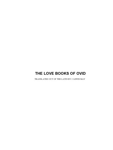 The Love Books Of Ovid Translated Out Of The Latin By J. Lewis May