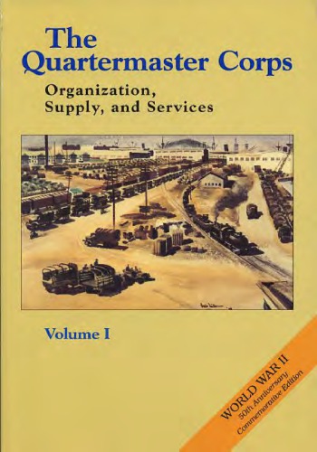 The Quartermaster Corps - Org, Supply and Svcs [Vol I]
