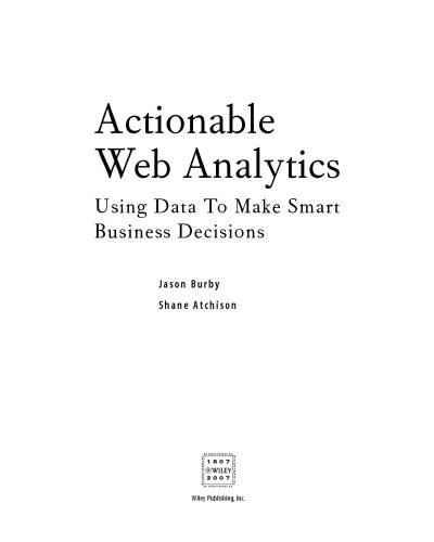 Actionable web analytics : using data to make smart business decisions