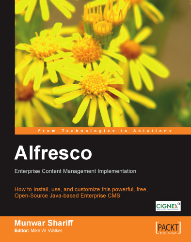 Alfresco enterprise content management implementation : how to install, use, and customize this powerful, free, open-source Java-based enterprise CMS