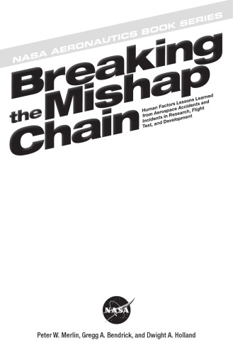 Breaking the mishap chain : human factors lessons learned from aerospace accidents and incidents in research, flight test, and development