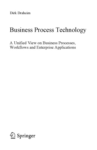 Business Process Technology: A Unified View on Business Processes, Workflows and Enterprise Applications