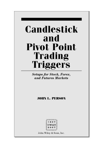 Candlestick and pivot point trading triggers : setups for stock, forex, and futures markets