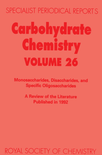 Carbohydrate chemistry : monosaccharides, disaccharides, and specific oligosaccharides, A review of the literature published in 1992