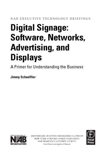 Digital signage : software, networks, advertising, and displays : a primer for understanding the business