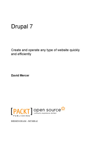Drupal 7 : create and operate any type of website quickly and efficiently