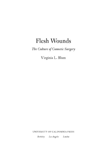Flesh wounds : the culture of cosmetic surgery