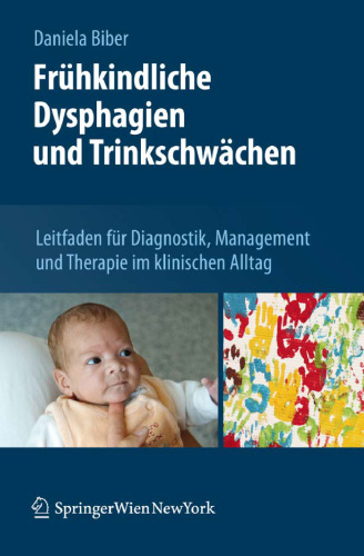 Fruhkindliche Dysphagien Und Trinkschwachen Leitfaden Fur Diagnostik, Management Und Therapie Im Klinischen Alltag