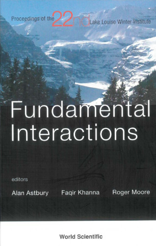 Fundamental Interactions : proceedings of the 22nd Lake Louise Winter Institute, Lake Louise, Alberta, Canada, 19-24 February, 2007