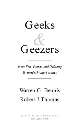 Geeks & geezers : how era, values, and defining moments shape leaders