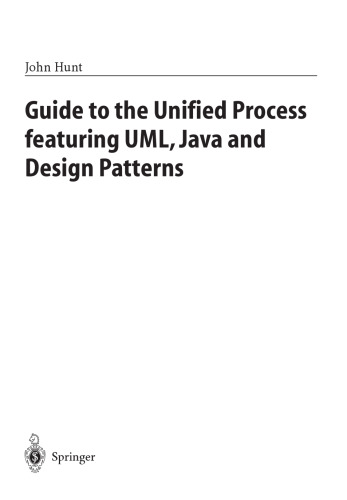 Guide to the unified process featuring UML, Java, and design patterns