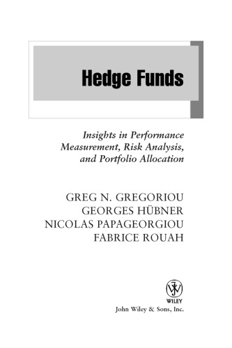 Hedge funds : insights in performance measurement, risk analysis, and portfolio allocation