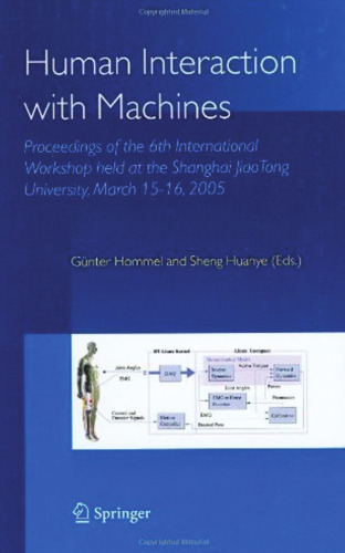 Human interaction with machines : proceedings of the 6th international workshop held at the Shanghai Jiao Tong University, March 15-16, 2005