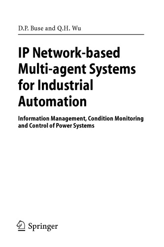 IP network-based multi-agent systems for industrial automation : information management, condition monitoring and control of power systems