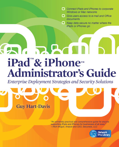 IPad & iPhone administrator's guide : [enterprise deployment strategies and security solutions]
