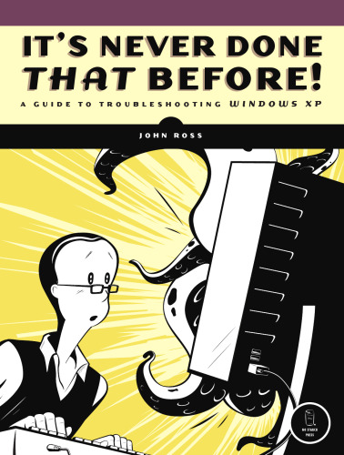 It's never done that before : a guide to troubleshooting Windows XP