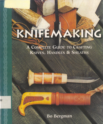 Knifemaking : a complete guide to crafting knives, handles & sheaths