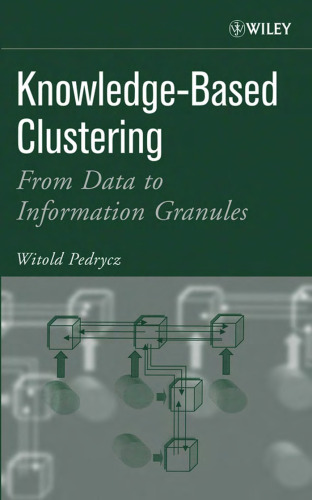 Knowledge-based clustering : from data to information granules