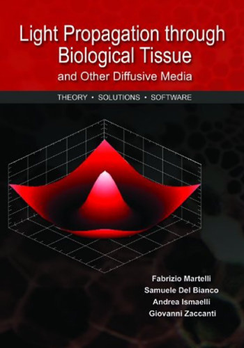 Light propagation through biological tissue and other diffusive media : theory, solutions, and software