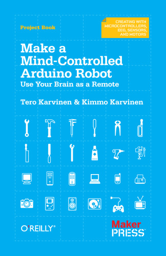 Make a mind-controlled Arduino robot : use your brain as a remote