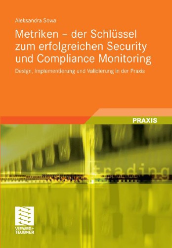 Metriken - der Schlüssel zum erfolgreichen Security und Compliance Monitoring Design, Implementierung und Validierung in der Praxis