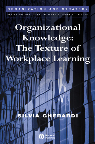Organizational knowledge : the texture of workplace learning