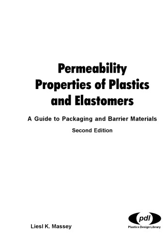 Permeability properties of plastics and elastomers : a guide to packaging and barrier materials