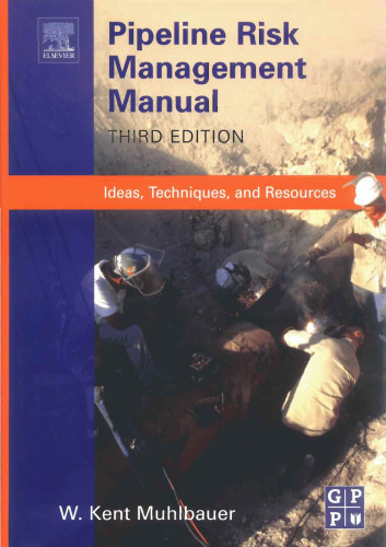 Pipeline risk management manual : ideas, techniques, and resources, third edition