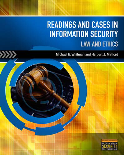 Readings and cases in information security : law and ethics