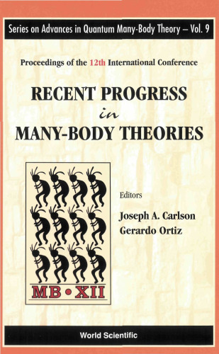 Recent progress in many-body theories : proceedings of the 12th International Conference, Santa Fe, New Mexico, 23 - 27 August 2004