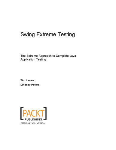 Swing extreme testing : the extreme approach to complete Java application testing