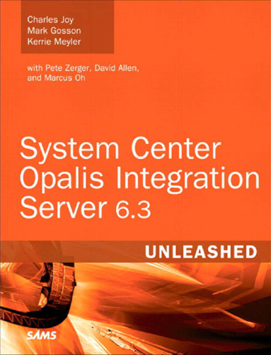 System Center Opalis Integration Server 6.3 unleashed
